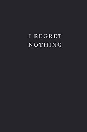 I Regret Nothing: Lined Notebook (Notebooks With Funny Covers) von Independently published