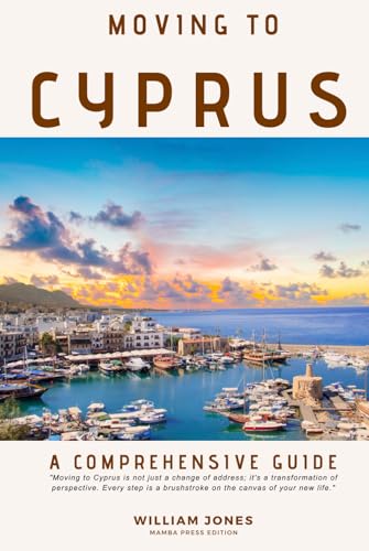 Moving to Cyprus: A Comprehensive Guide von Independently published