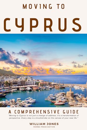 Moving to Cyprus: A Comprehensive Guide von Independently published