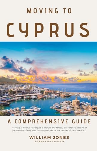 Moving to Cyprus: A Comprehensive Guide von Mamba Press
