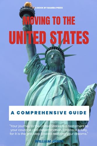 Moving to the United States: A Comprehensive Guide von Independently published