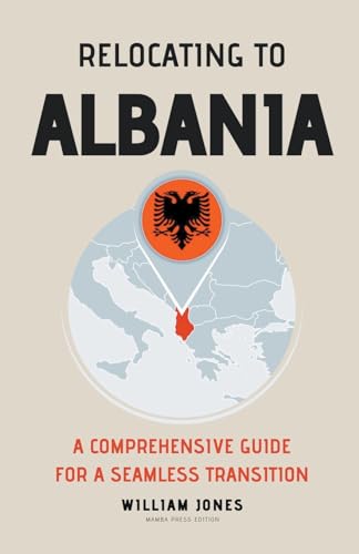 Relocating to Albania: A Comprehensive Guide for a Seamless Transition von Mamba Press