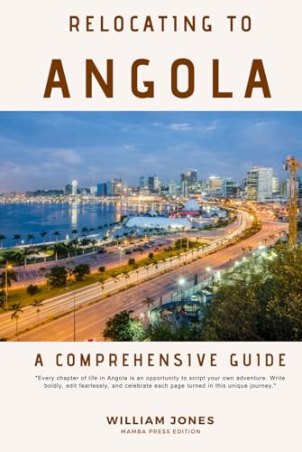 Relocating to Angola: A Comprehensive Guide von Independently published