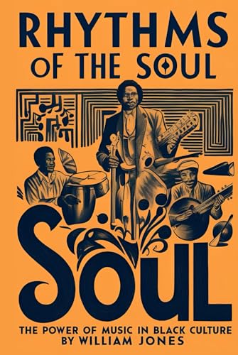 Rhythms of the Soul: The Power of Music in Black Culture Rhythms of the Soul: The Power of Music in Black Culture von Independently published