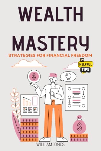 Wealth Mastery: Strategies for Financial Freedom von Independently published