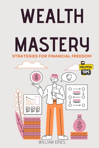 Wealth Mastery: Strategies for Financial Freedom