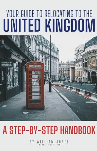 Your Guide to Relocating to the United Kingdom: A Step-by-Step Handbook von Mamba Press
