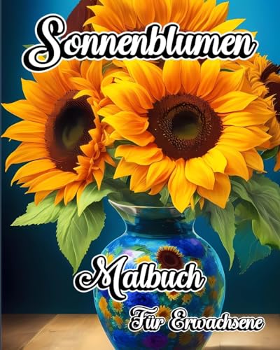 Sonnenblumen Malbuch für Erwachsene: Großdruck Blumenmuster für Stress und Entspannung