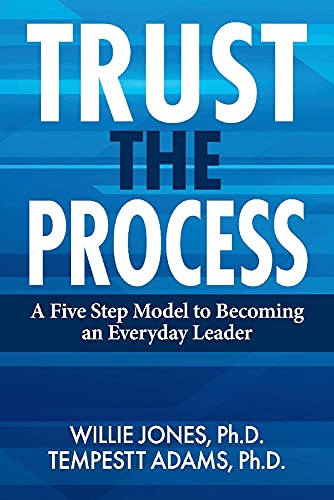 Trust the Process: A Five Step Model to Becoming an Everyday Leader von BookBaby