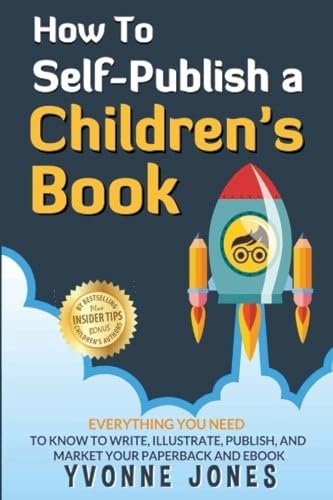 How To Self-Publish A Children's Book: Everything You Need To Know To Write, Illustrate, Publish, And Market Your Paperback And Ebook (How To Write For Children Series) von LHC Publishing