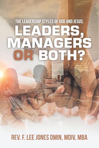 The Leadership Styles of God and Jesus; Leaders, Managers or Both? von Xlibris Us