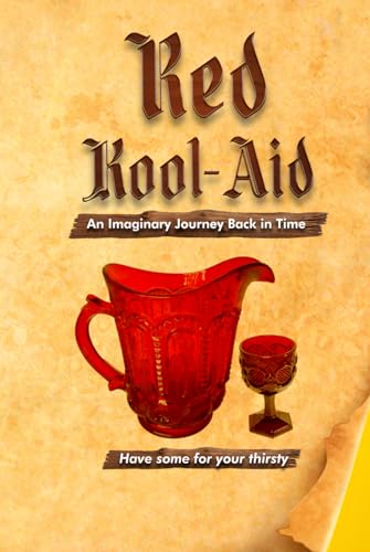 Red Kool-Aid: An Imaginary Journey Back in Time von The Book Publishing Pros