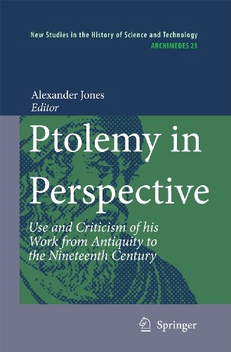 Ptolemy in Perspective: Use and Criticism of his Work from Antiquity to the Nineteenth Century (Archimedes, 23, Band 23)