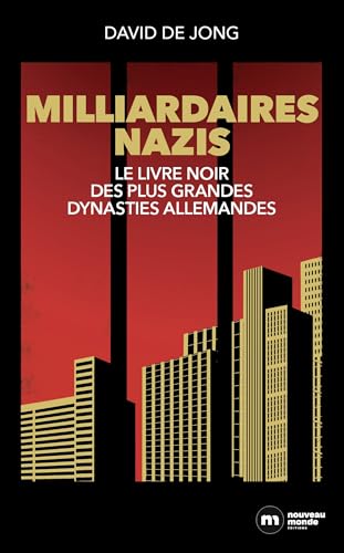 Milliardaires nazis: Le livre noir des plus grandes dynasties allemandes von NOUVEAU MONDE