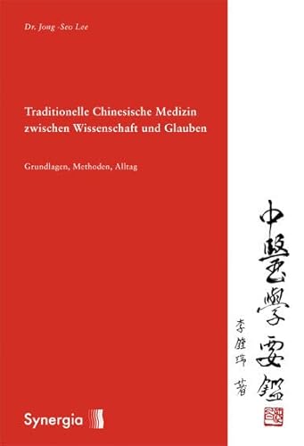 Traditionelle Chinesische Medizin zwischen Wissenschaft und Glauben: Grundlagen, Methoden, Alltag