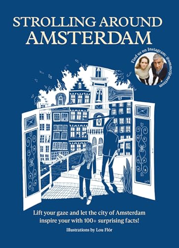 Strolling around Amsterdam: Lift your gaze and let the city of Amsterdam inspire your with 100+ surprising facts! von Spectrum