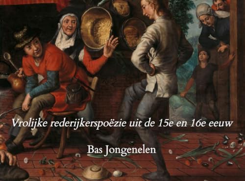 Vrolijke rederijkerspoëzie uit de 15e en 16e eeuw von Brave New Books