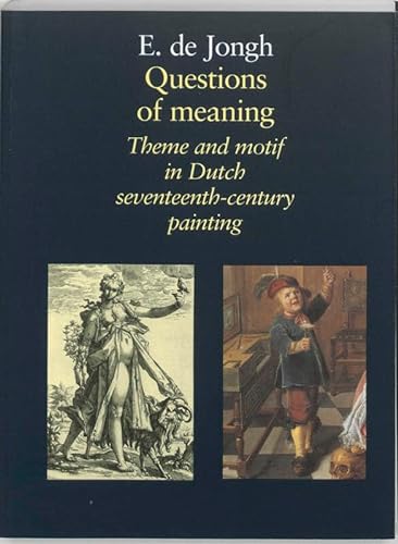 Questions of Meaning: Theme and Motif in Dutch Seventeenth-century Painting