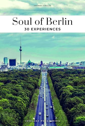 Soul of Berlin 30 experiences (Soul of: 30 einzigartige Erlebnisse) von Jonglez Verlag