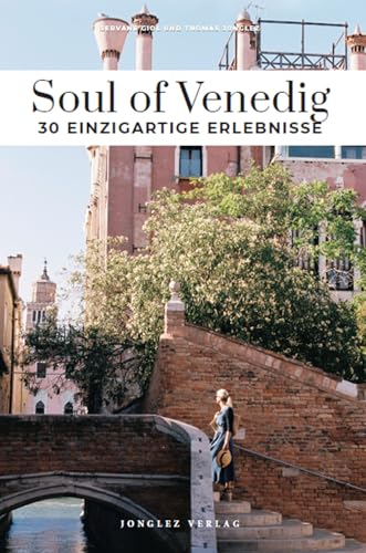 Soul of Venedig: 30 Erlebnisse: 30 einzigartige Erlebnisse (Soul of: 30 einzigartige Erlebnisse) von Jonglez
