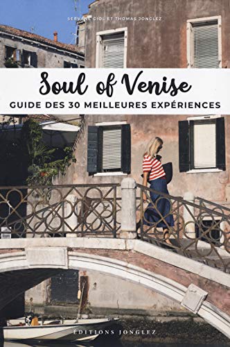 Soul of Venise. Guide des 30 meilleures expériences (Local guide by local people) von JONGLEZ