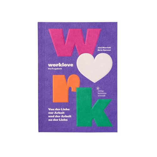 worklove. Ein Fragebuch. Von der Liebe zur Arbeit – und der Arbeit an der Liebe