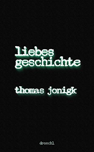 Liebesgeschichte: Roman von Literaturverlag Droschl
