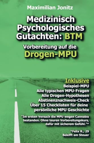 Medizinisch Psychologisches Gutachten: BTM: Vorbereitung auf die Drogen-MPU Medizinisch Psychologisches Gutachten: BTM: Vorbereitung auf die Drogen-MPU von Bookmundo
