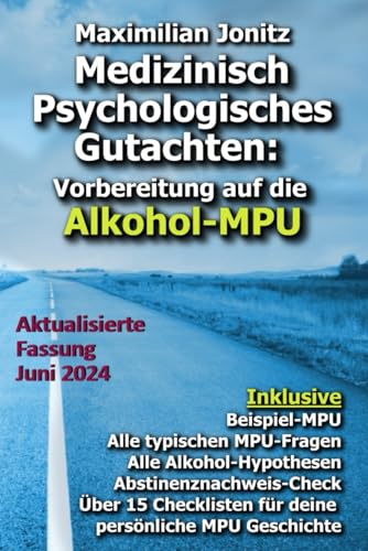 Medizinisch Psychologisches Gutachten: Vorbereitung auf die Alkohol-MPU von Independently published