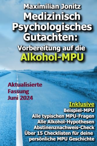 Medizinisch Psychologisches Gutachten: Vorbereitung auf die Alkohol-MPU von Independently published