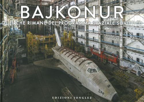 Bajkonur. Quel che resta del programma spaziale sovietico. Ediz. a colori von Jonglez