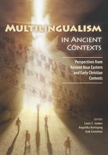 Multilingualism in Ancient Contexts: Perspectives from Ancient Near Eastern and Early Christian Contexts von SUN PReSS