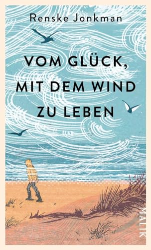Vom Glück, mit dem Wind zu leben: Kraftvoll-poetisches Nature Writing über die inspirierenden und heilenden Kräfte der Natur Vom Glück, mit dem Wind zu leben: Kraftvoll-poetisches Nature Writing über die inspirierenden und heilenden Kräfte der Natur