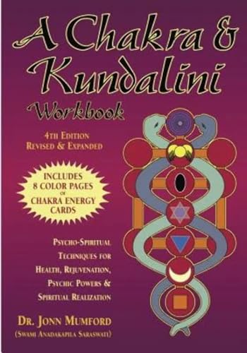 A Chakra & Kundalini Workbook: Psycho-Spiritual Techniques for Health, Rejuvenation, Psychic Powers & Spiritual Realization: Psycho-Spiritual ... Psychic Powers and Spiritual Realization