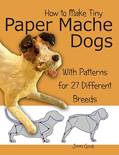How to Make Tiny Paper Mache Dogs: With Patterns for 27 Different Breeds von Wet Cat Ebooks