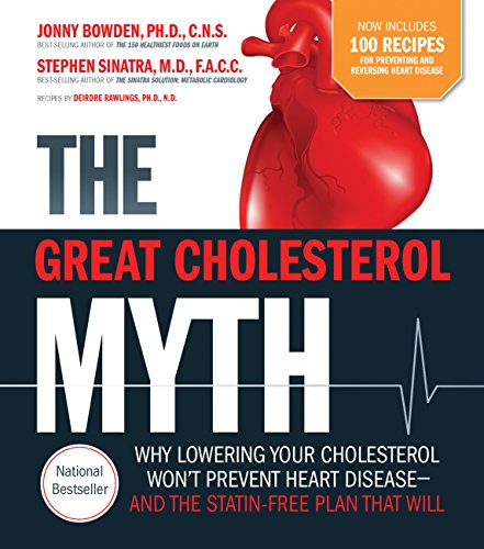 The Great Cholesterol Myth Now Includes 100 Recipes for Preventing and Reversing Heart Disease: Why Lowering Your Cholesterol Won't Prevent Heart Disease-and the Statin-Free Plan that Will von Fair Winds Press