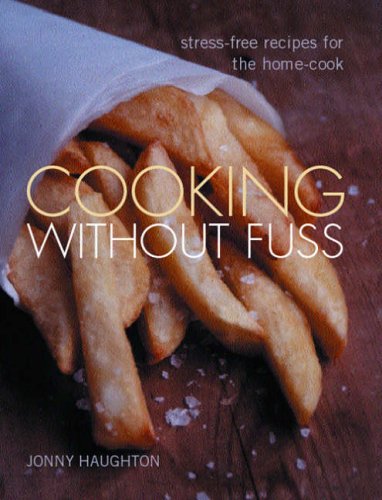 Cooking Without Fuss: stress-free recipes for the homecook von Pavilion Books