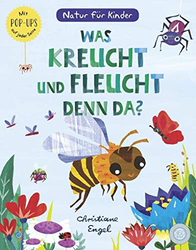 Was kreucht und fleucht denn da?: Natur für Kinder - Mit Pop-Ups auf jeder Seite Was kreucht und fleucht denn da?: Natur für Kinder - Mit Pop-Ups auf jeder Seite