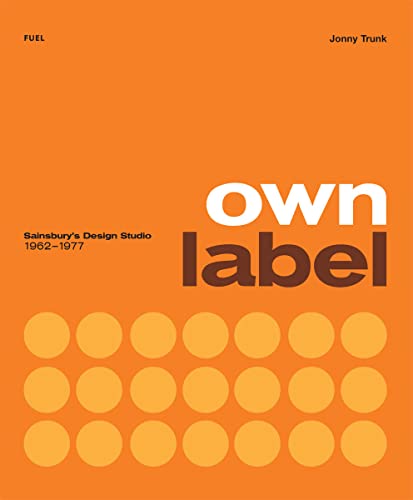 Own Label: Sainsbury’s Design Studio: 1962 - 1977 von FUEL