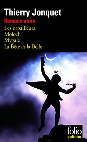 Romans Noirs 1: Les orpailleurs ; Moloch ; Mygale ; La Belle et la Bête (Folio Policier)