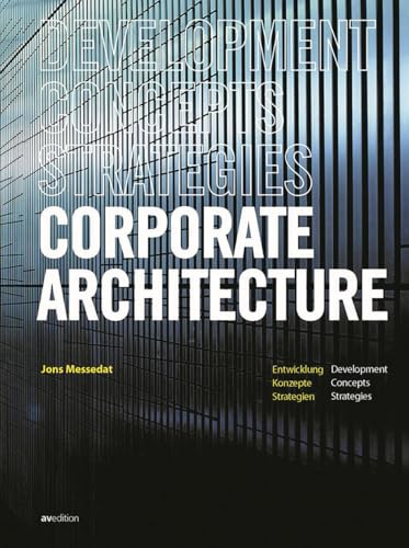 Corporate Architecture: Entwicklung, Konzepte, Strategien / Development, Concepts, Strategies