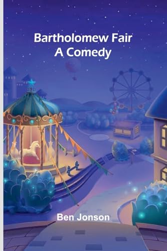 Bartholomew Fair: A Comedy Bartholomew Fair: A Comedy von Alpha Edition