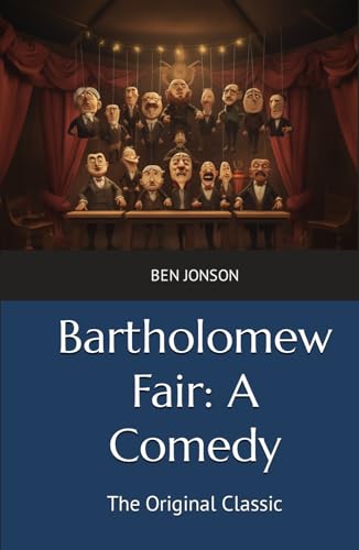 Bartholomew Fair: A Comedy: The Original Classic