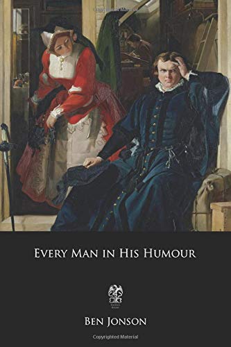 Every Man in His Humour Every Man in His Humour
