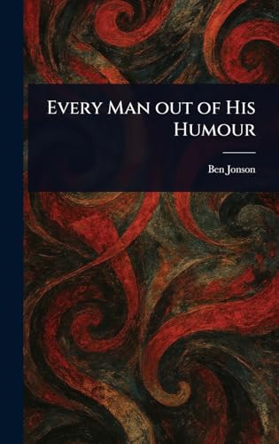 Every Man out of His Humour Every Man out of His Humour von Anson Street Press