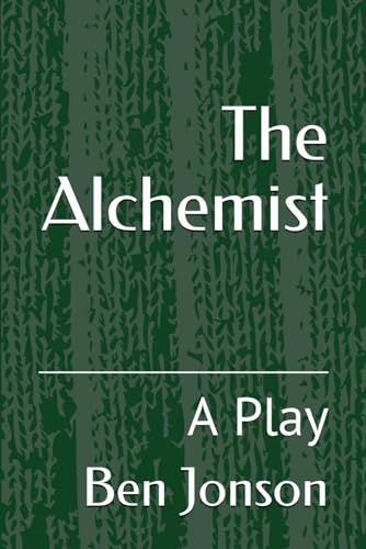 The Alchemist: A Play