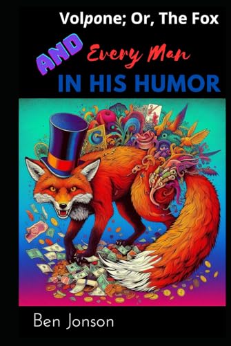 Volpone; Or, The Fox: British & Irish Humor & Satire Volpone; Or, The Fox: British & Irish Humor & Satire