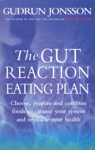 The Gut Reaction Eating Plan: Choose, prepare and combine foods to cleanse your system and revitalise your health von Vermilion