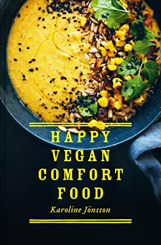 Happy Vegan Comfort Food: Simple and satisfying plant-based recipes for every day Happy Vegan Comfort Food: Simple and satisfying plant-based recipes for every day