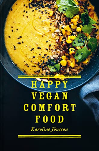 Happy Vegan Comfort Food: Simple and satisfying plant-based recipes for every day